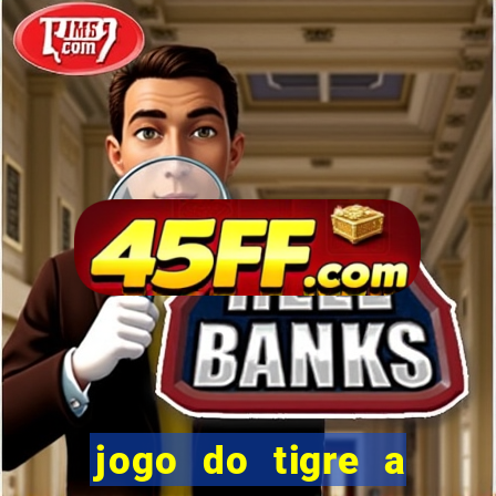 jogo do tigre a partir de 5 reais